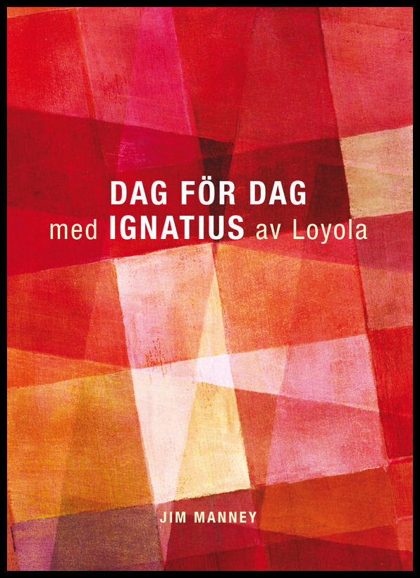 Manney, Jim| Ignatius av Loyola | Dag för dag med Ignatius av Loyola