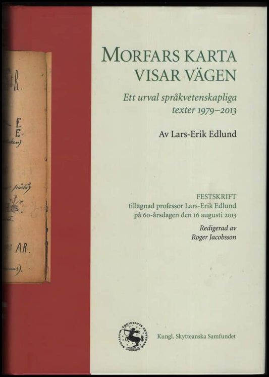 Edlund, Lars-Erik | Morfars karta visar vägen : Ett urval språkvetenskapliga texter 1979-2013 : festskrift tillägnad Lar...