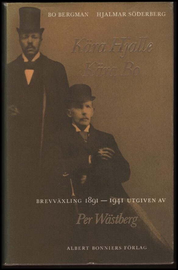 Bergman, Bo | Kära Hjalle kära Bo : Bo Bergmans och Hjalmar Söderbergs brevväxling 1891-1941