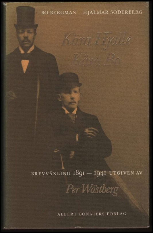 Bergman, Bo | Kära Hjalle kära Bo : Bo Bergmans och Hjalmar Söderbergs brevväxling 1891-1941