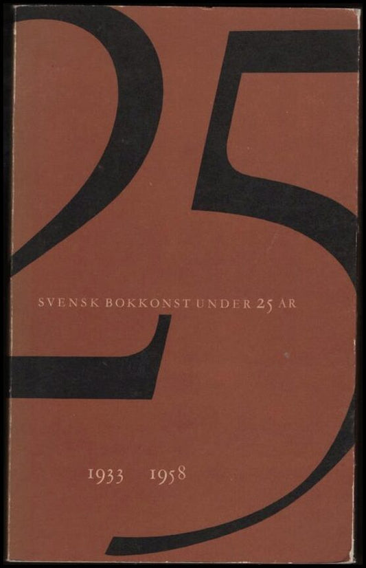 Forsberg, Karl Erik mfl. | Svensk bokkonst under 25 år : 1933 - 1958