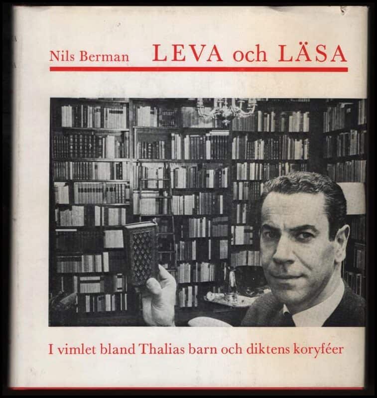 Berman, Nils | Leva och läsa : I vimlet bland Thalias barn och diktens koryféer