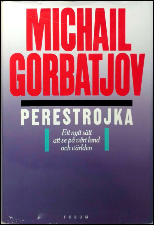 Gorbatjov, Michail | Perestrojka : Ett nytt sätt att se på vårt land och världen