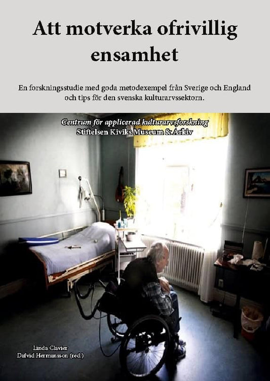 Clavier, Linda | Att motverka ofrivillig ensamhet : En forskningsstudie med goda metodexempe
