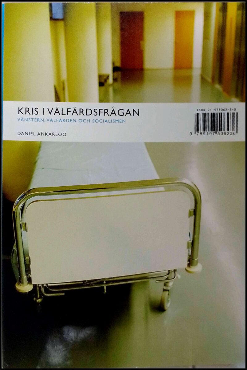 Ankarloo, Daniel | Kris i välfärdsfrågan : Vänstern, välfärden och socialismen