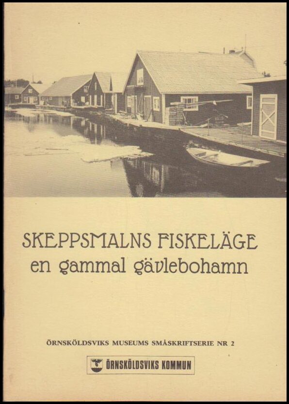 Hellman, Bo | Skeppsmalns Fiskeläge : En gammal gävlebohamn