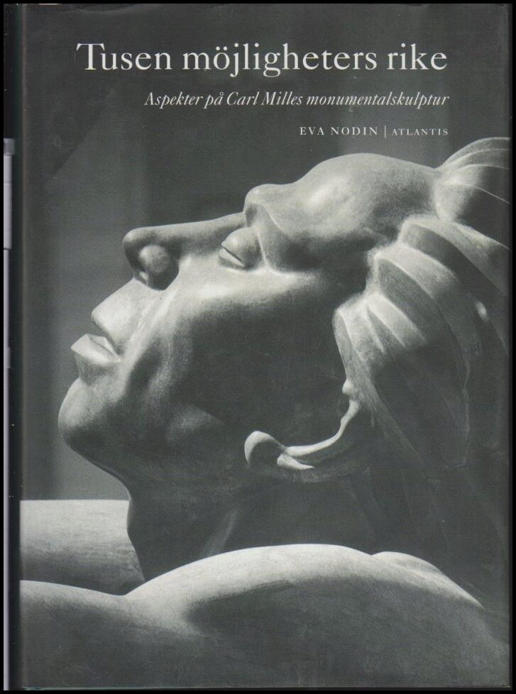 Nodin, Eva | Tusen möjligheters rike : Aspekter på Carl Milles monumentalskulptur