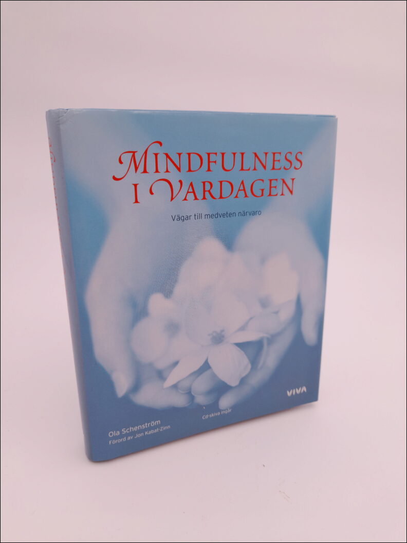 Schenström, Ola | Mindfulness i vardagen : Vägar till medveten närvaro