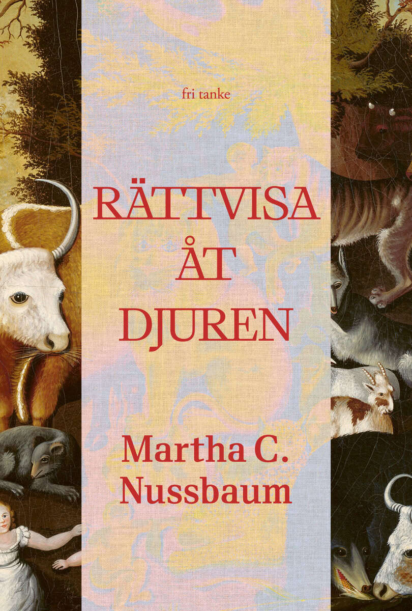 Nussbaum, Martha C. | Rättvisa åt djuren : Vårt gemensamma ansvar