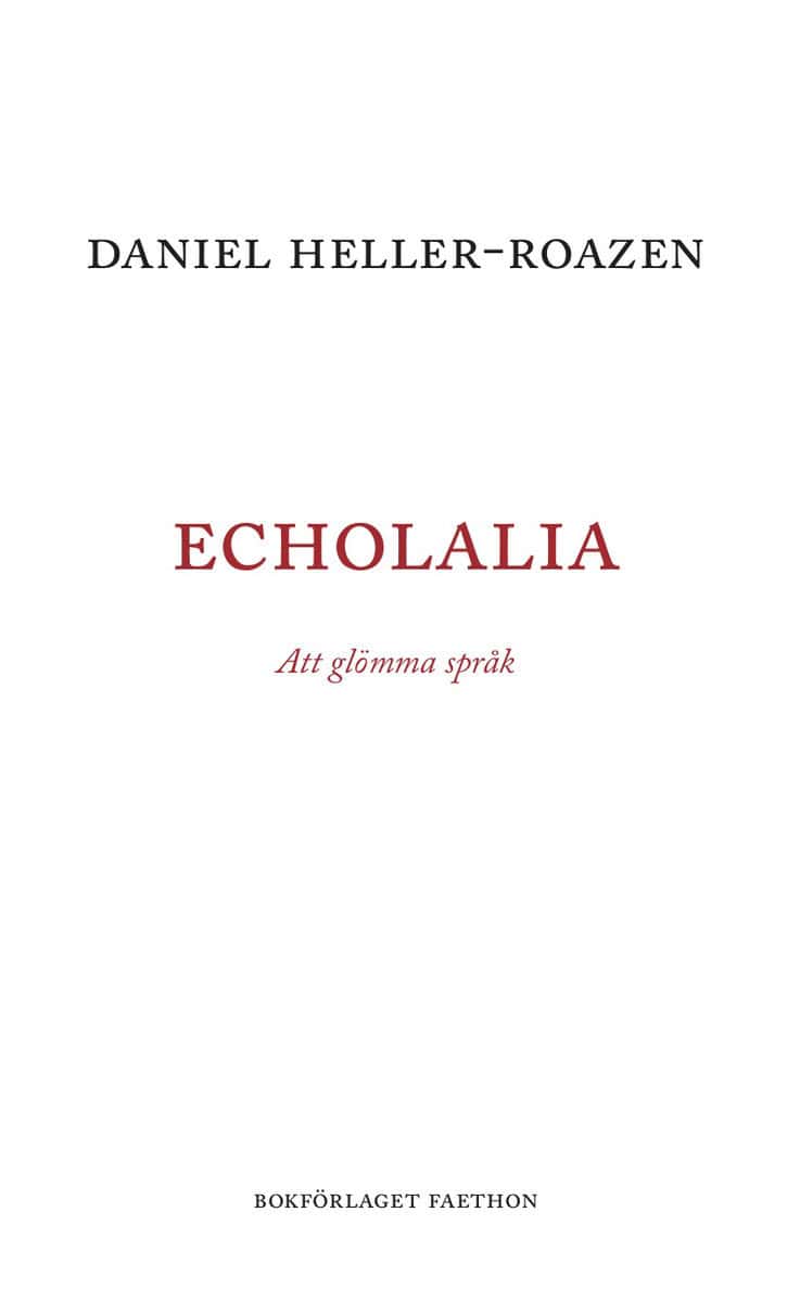 Heller-Roazen, Daniel | Echolalia : Att glömma språk