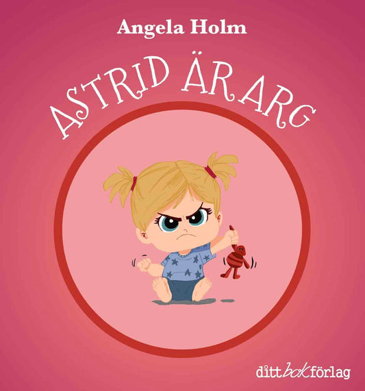 Holm, Angela | Astrid är arg / Astrid har tråkigt