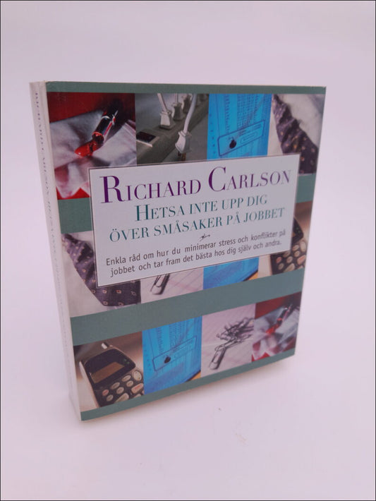 Carlson, Richard | Hetsa inte upp dig över småsaker på jobbet