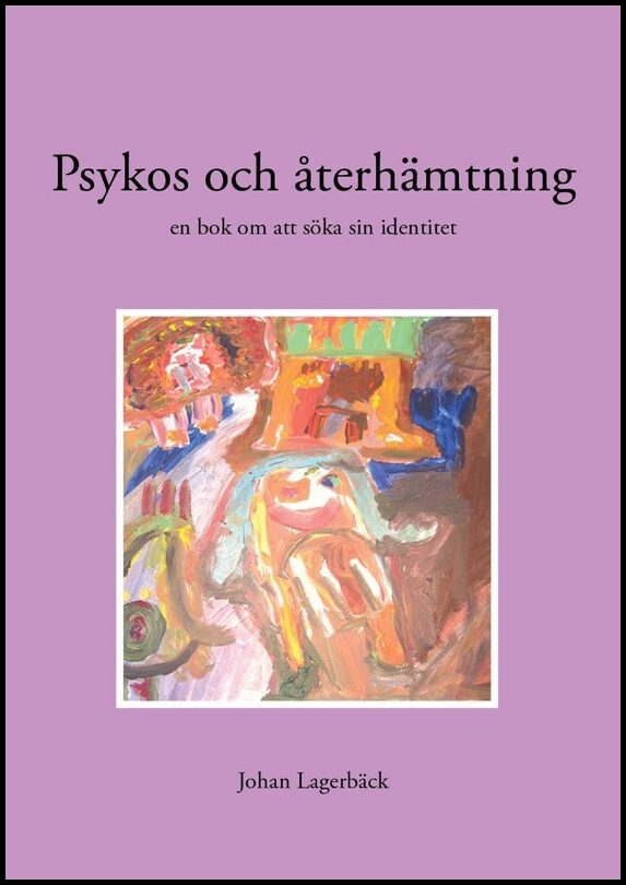 Lagerbäck, Johan | Psykos och återhämtning : En bok om att söka sin identitet