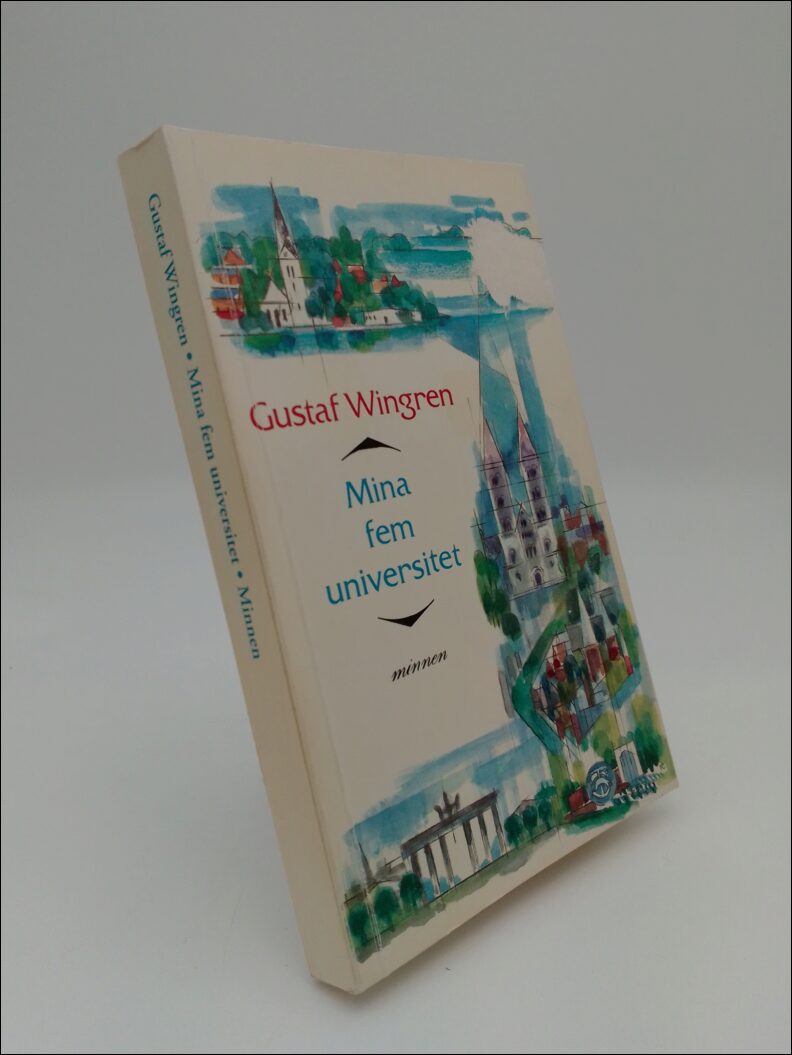 Wingren, Gustaf | Mina fem universitet : Minnen