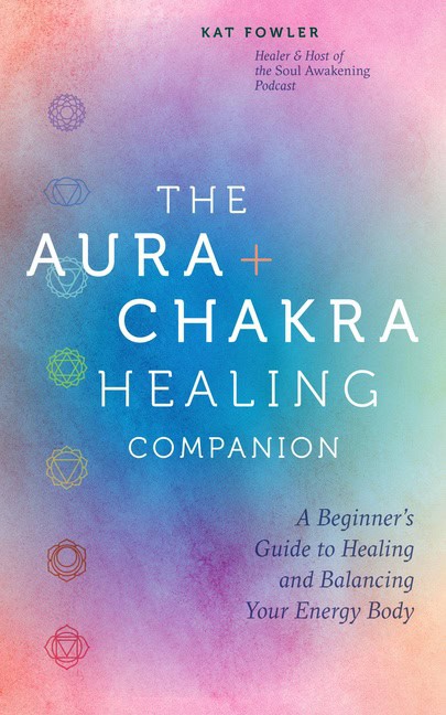 Kat Fowler | The Aura & Chakra Healing Companion