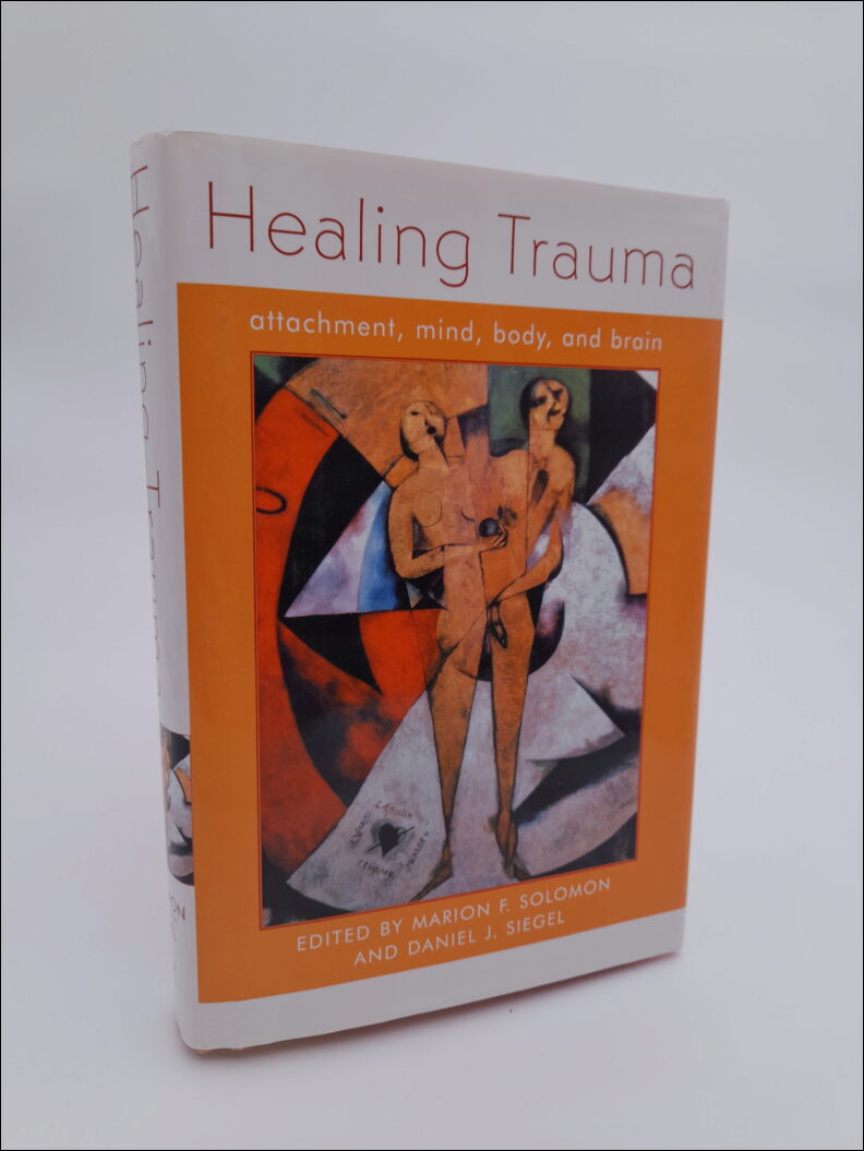 Healing Trauma : Attachment, mind, body and brain.