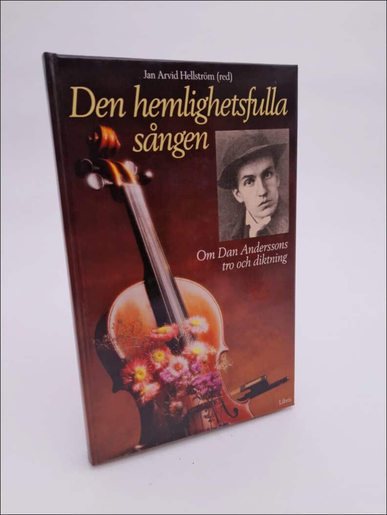 Hellström, Jan, Arvid (red) | Den hemlighetsfulla sången : Om Dan Anderssons tro och diktning