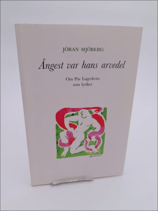 Mjöberg, Jöran | Ångest var hans arvedel : Om Pär Lagerkvist som lyriker