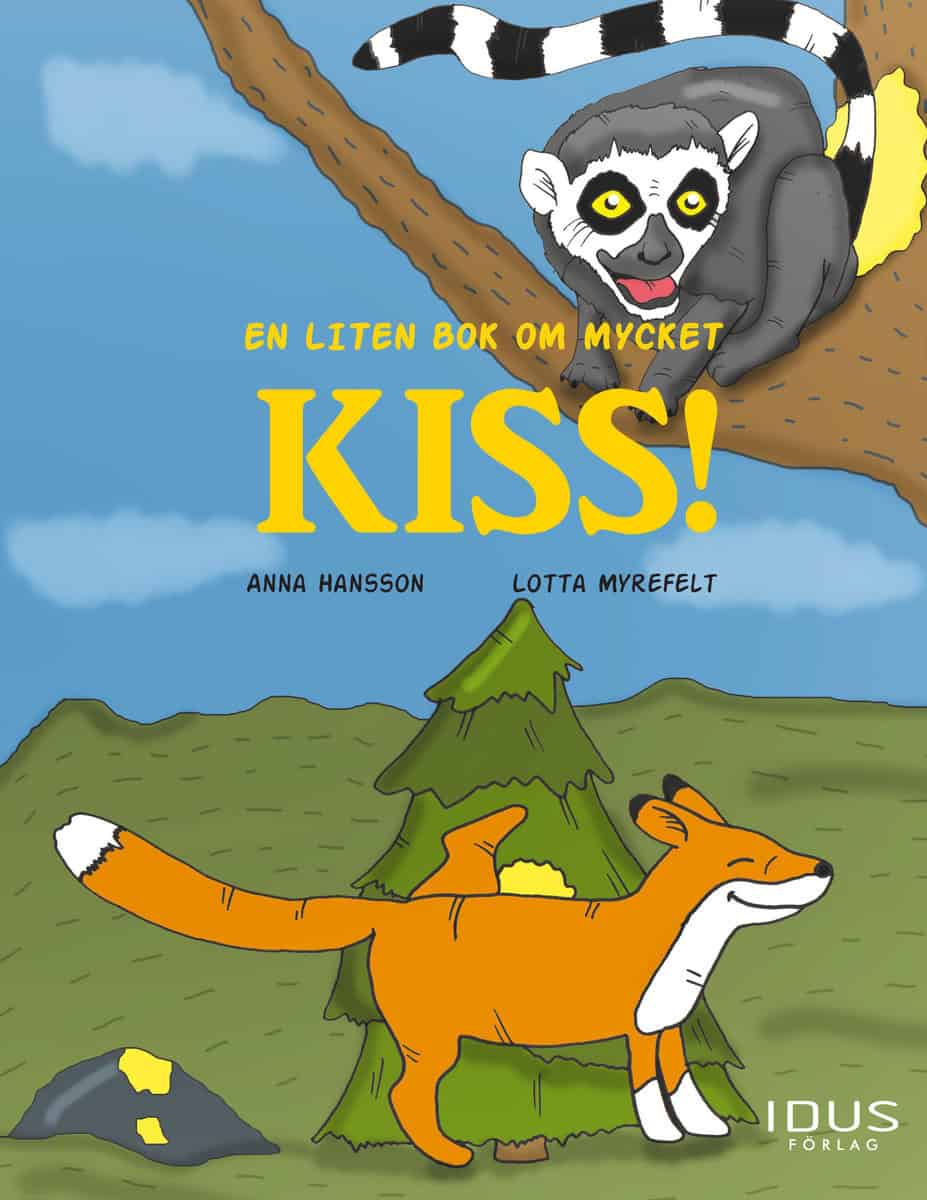 Hansson, Anna | Myrefelt, Lotta | En liten bok om mycket kiss!
