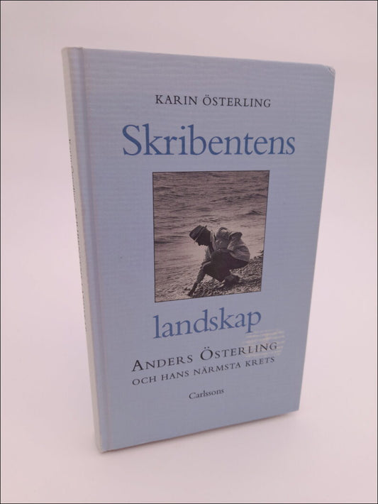 Österling, Karin | Skribentens landskap : Anders Österling och hans närmsta krets