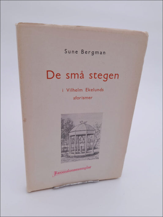 Bergman, Sune | De små stegen : I Vilhelm Ekelunds aforismer