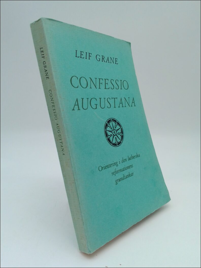 Grane, Leif | Confessio Augustana : Orientering i den lutherska reformationens grundtankar