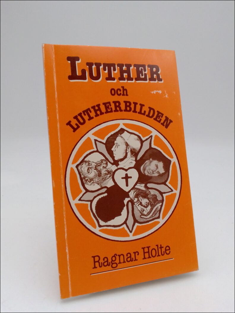 Holte, Ragnar | Luther och Lutherbilden : En kritisk granskning