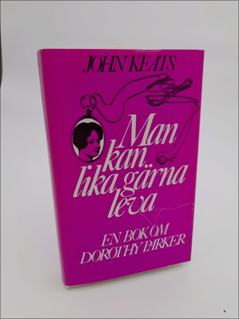 Keats, John | Man kan lika gärna leva : En bok om Dorothy Parker