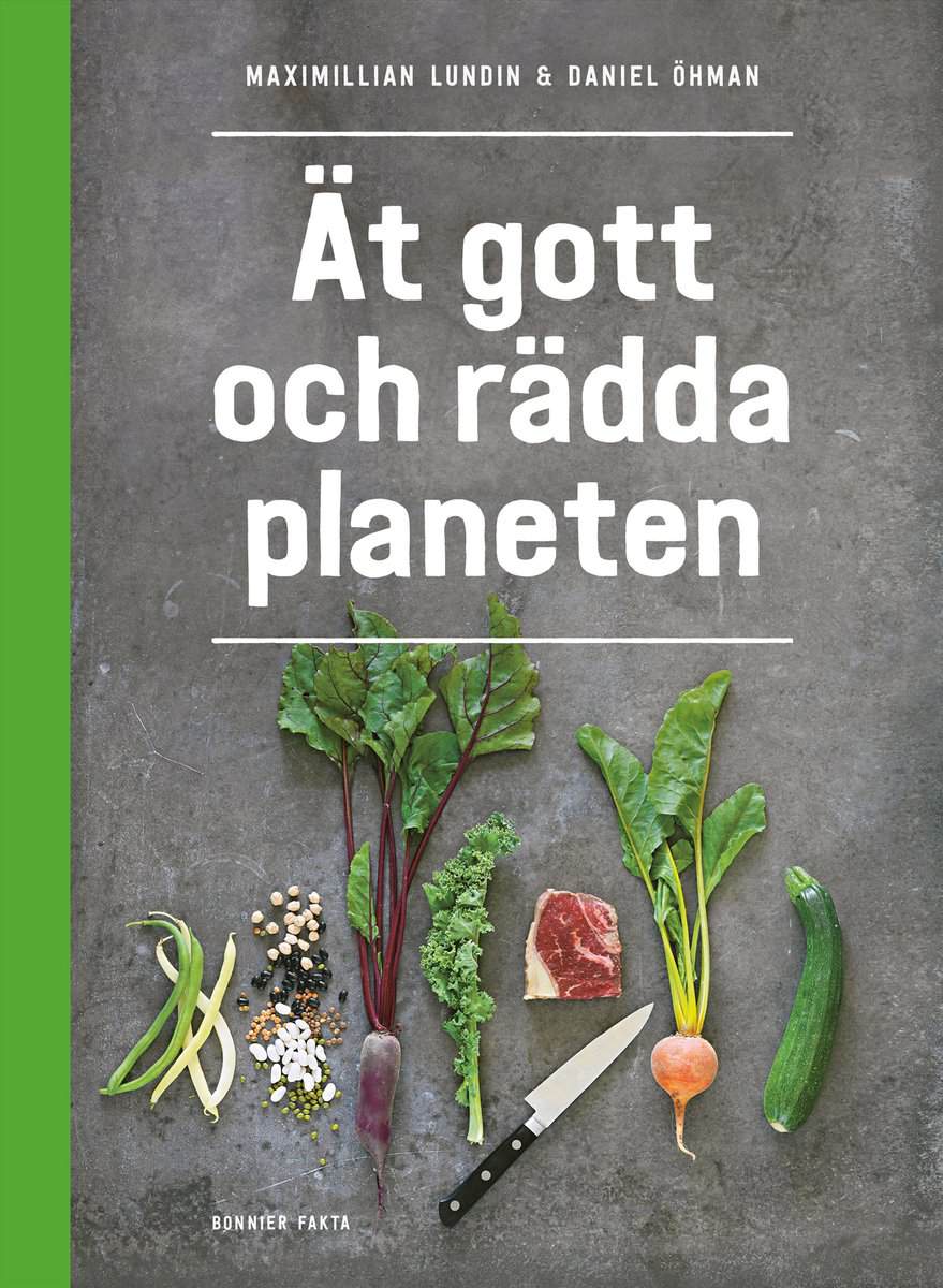 Lundin, Maximillian | Öhman, Daniel | Ät gott och rädda planeten