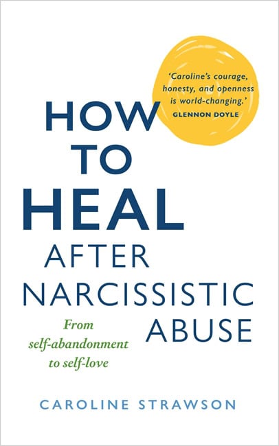 Strawson, Caroline | How to Heal After Narcissistic Abuse