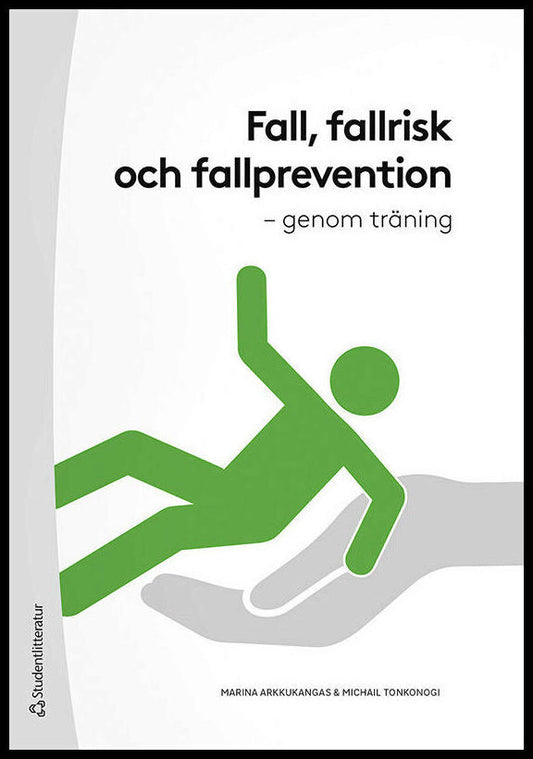 Arkkukangas, Marina | Tonkonogi, Michail | Fall, fallrisk och fallprevention : Genom träning