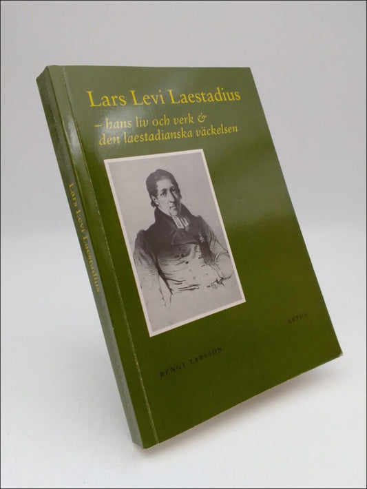 Larsson, Bengt | Lars Levi Laestadius : - hans liv och verk & den laestadianska väckelsen
