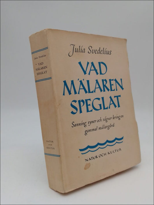 Svedelius, Julia | Vad Mälaren speglat : Sanning, syner och sägner kring en gsammal mälargård
