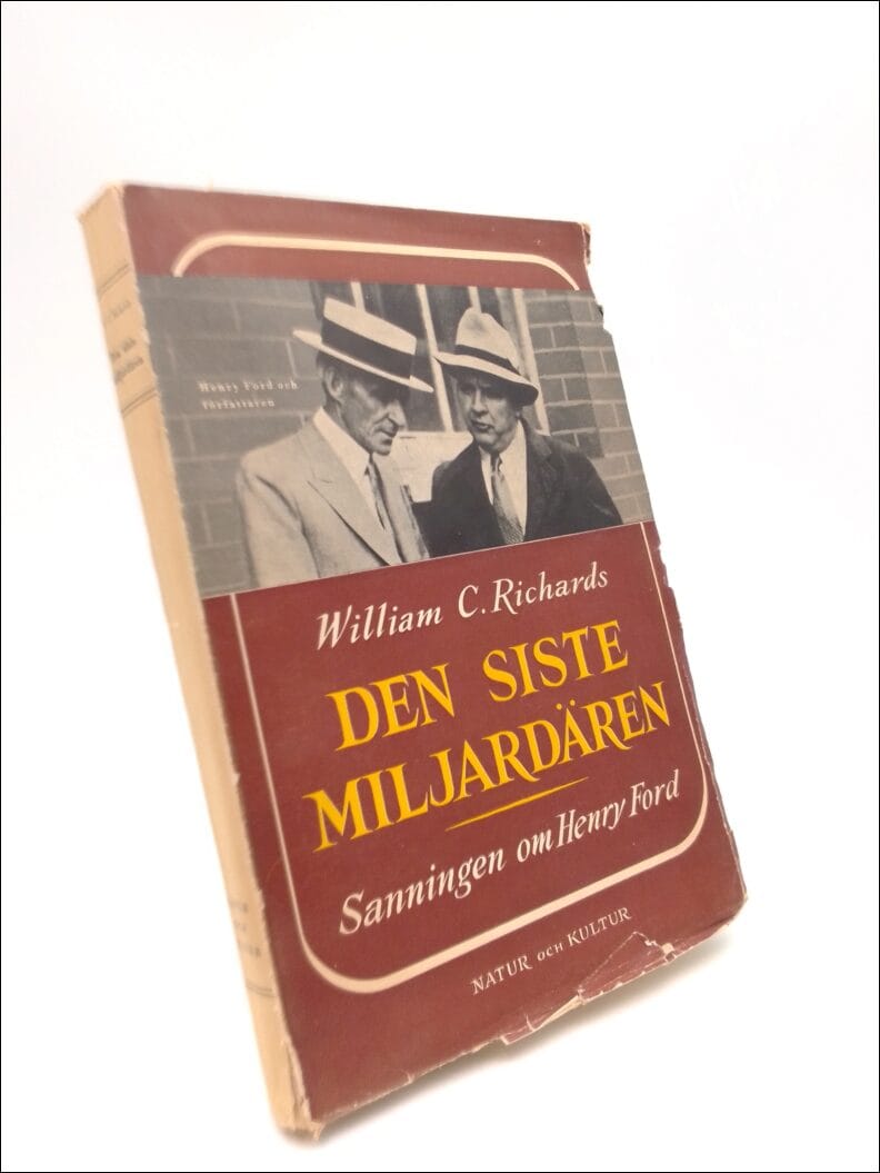 Richards, William C. | Den siste miljardären : Sanningen om Henry Ford