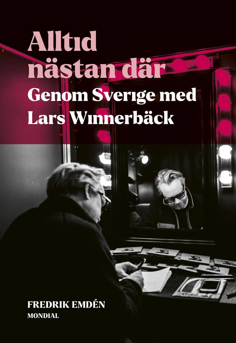 Emdén, Fredrik | Alltid nästan där : Genom Sverige med Lars Winnerbäck