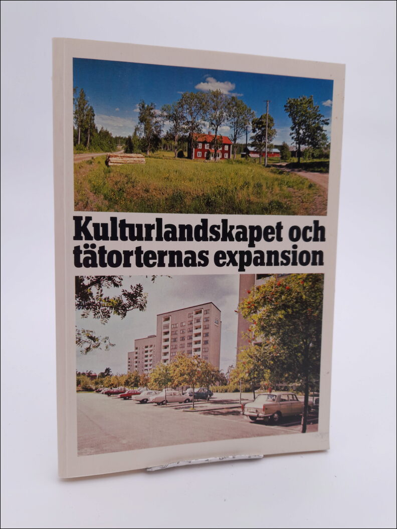 Engström, Rune (red.) | Kulturlandskapet och tätorternas expansion : Bygd och natur årsbok 1973