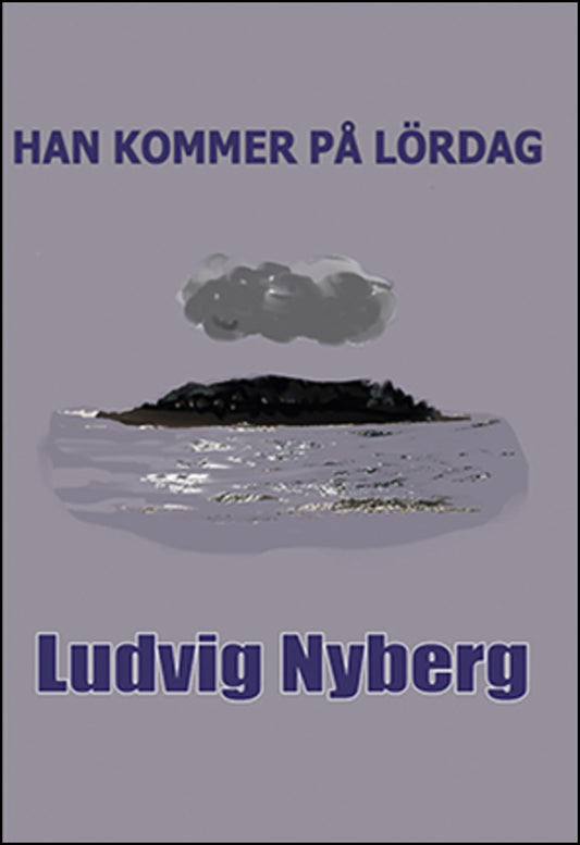 Nyberg, Ludvig | Han kommer på lördag