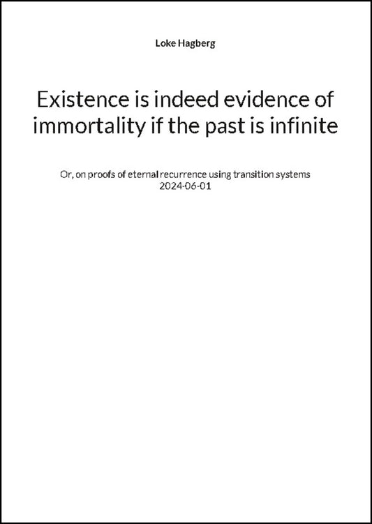 Hagberg, Loke | Existence is indeed evidence of immortality if the past is infinite : Or, o