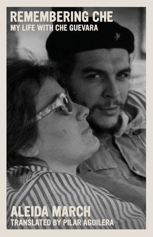 Aleida March | Remembering Che : My Life With Che Guevara