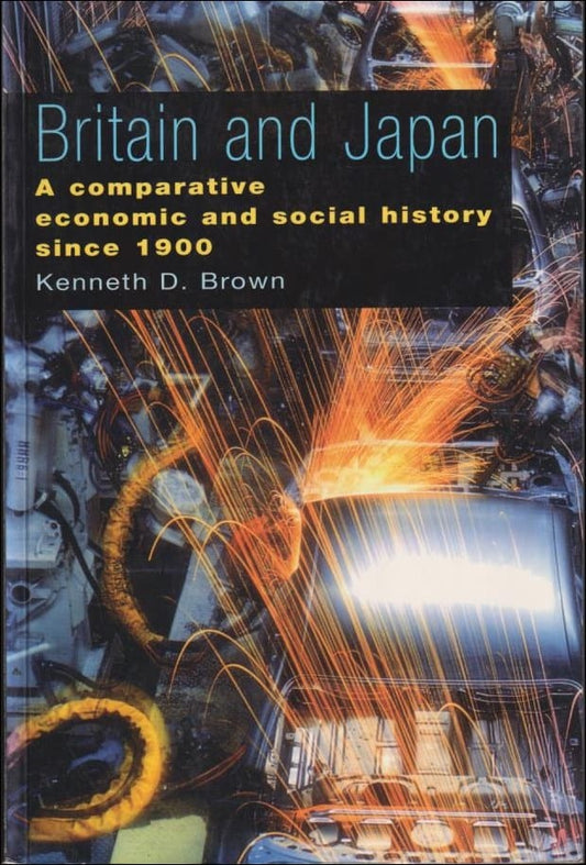 Brown, Kenneth D. | Britain and Japan : A comparative economic and social history since 1900