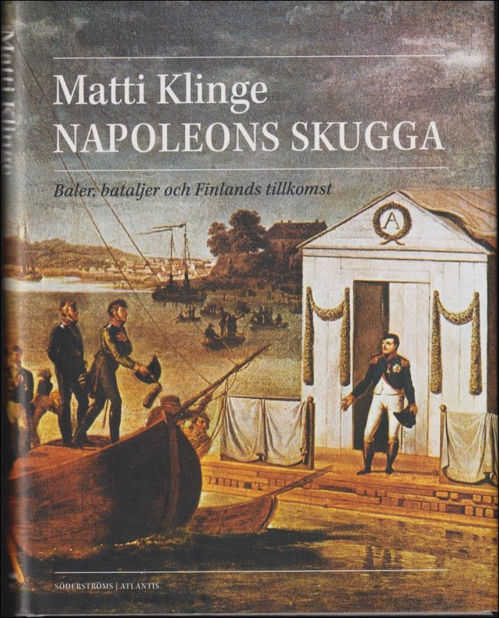 Klinge, Matti | Napoleons skugga : Baler, bataljer och Finlands tillkomst