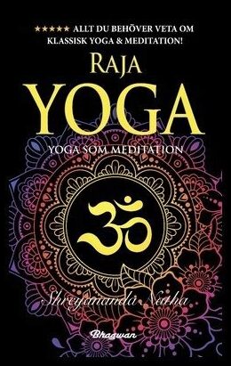Natha, Shreyananda | Raja yoga : Yoga som meditation
