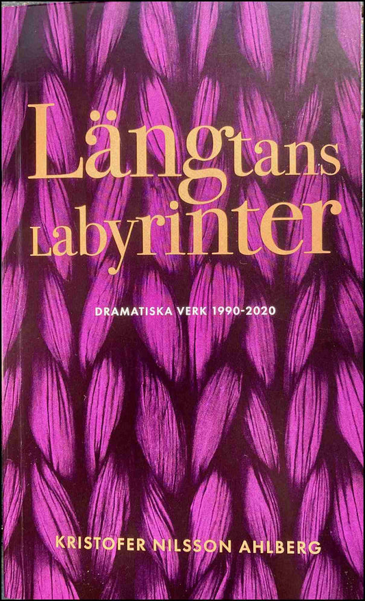 Nilsson Ahlberg, Kristofer | Längtans labyrinter : 2020