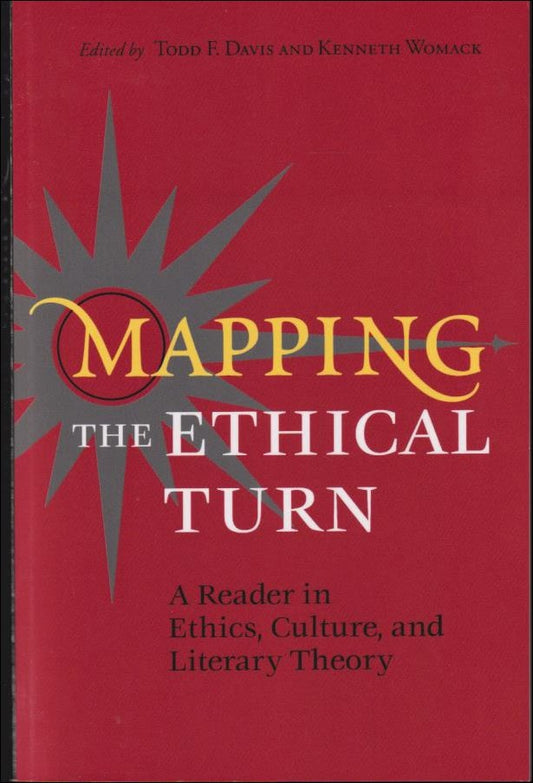 Mapping the ethical turn : A reader in ethics, culture and literary theory