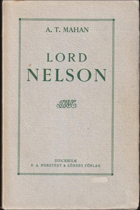 Mahan, A. T. | Lord Nelson : Grundläggaren av Storbritanniens herravälde över haven