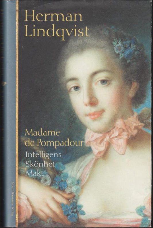 Lindqvist, Herman | Madame de Pompadour : Intelligens, skönhet, makt