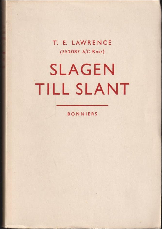 Lawrence, T. E. (352087 A/C Ross) | Slagen till slant : En dagbok från RAF-depån mellan augusti och december 1922 jämte ...