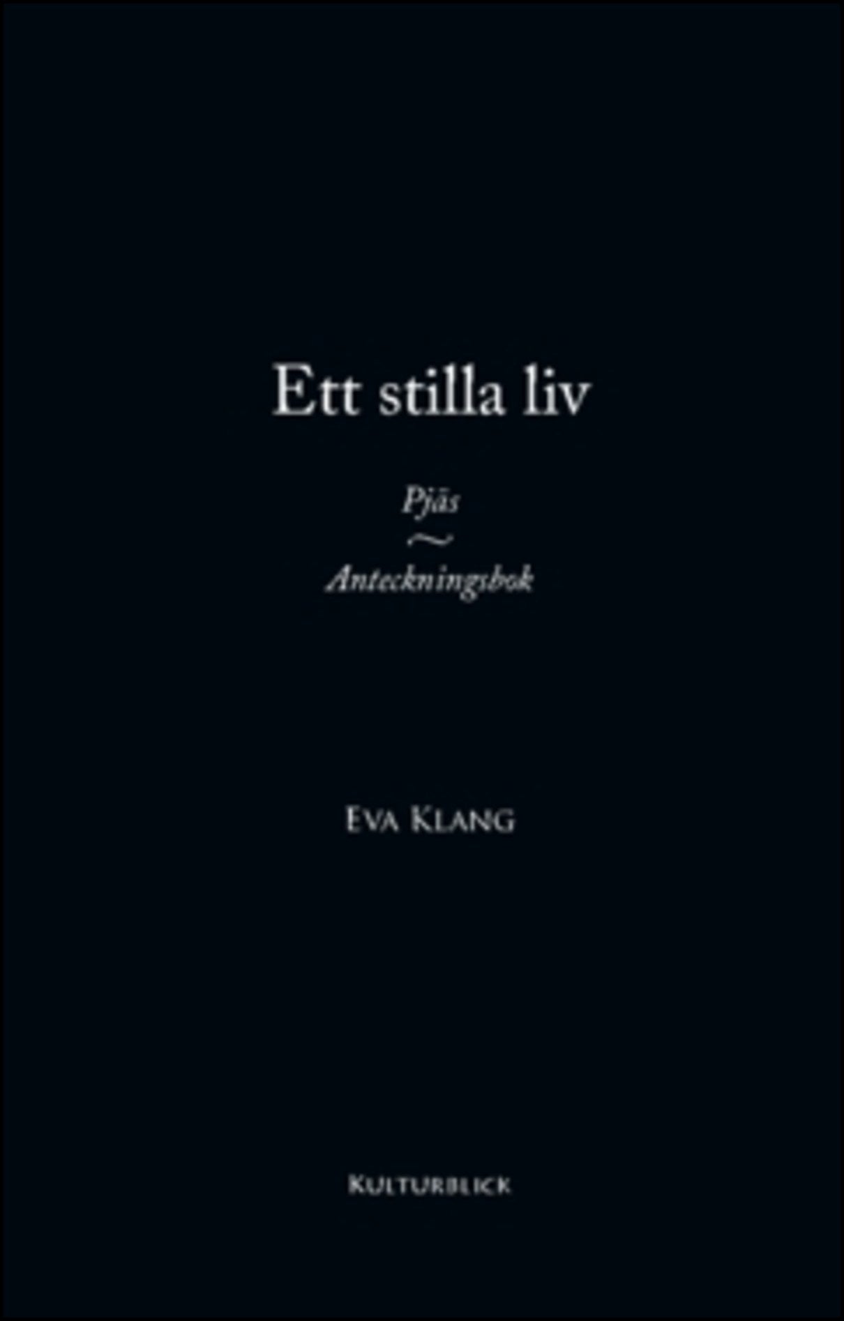 Klang, Eva | Ett stilla liv : Pjäs ~ Anteckningsbok