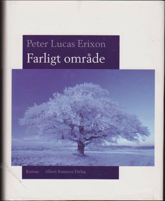 Erixon, Peter Lucas | Farligt område : Roman