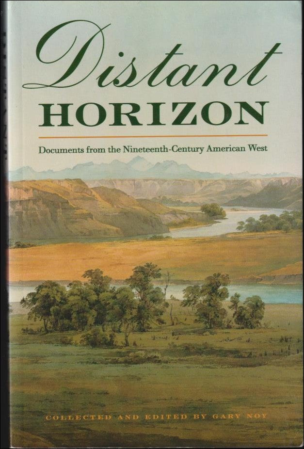 Noy, Gary (red) | Distant horizon : Documents from the nineteenth-century American West